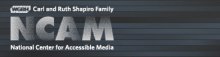 Carl and Ruth Shapiro Family National Center for  Accessible Media at WGBH (NCAM)  logo